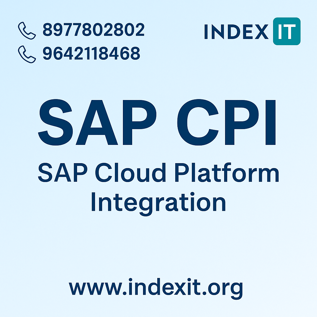 SAP CPI – SAP Cloud Platform Integration training in Hyderabad by Index IT Institute with contact numbers 8977802802, 9642118468, and website www.indexit.org